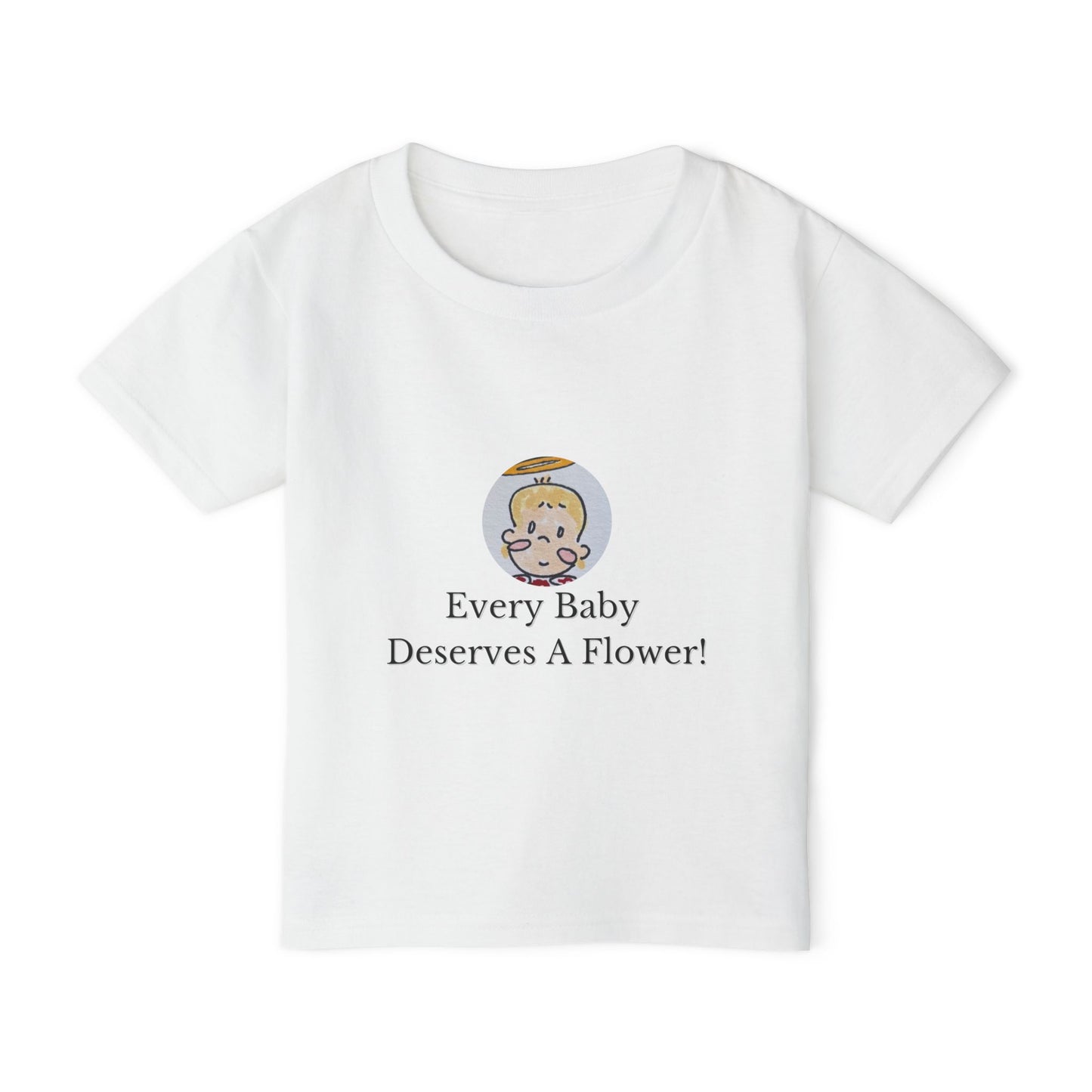 Every Baby Deserves A Flower Toddler T-shirt